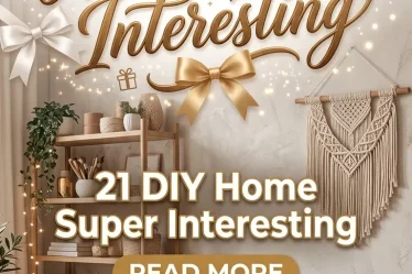 21 DIY Home Super Interesting